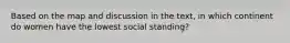 Based on the map and discussion in the text, in which continent do women have the lowest social standing?