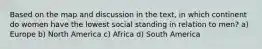 Based on the map and discussion in the text, in which continent do women have the lowest social standing in relation to men? a) Europe b) North America c) Africa d) South America