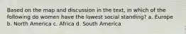 Based on the map and discussion in the text, in which of the following do women have the lowest social standing? a. Europe b. North America c. Africa d. South America