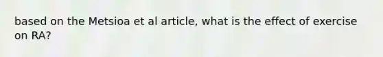 based on the Metsioa et al article, what is the effect of exercise on RA?