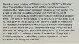 Based on your reading in Williams, et al.'s (2007) The Mindful Way Through Depression, which of the following accurately describe the "body scan" exercise? (Choose all that apply.) -The practice asks us to systematically shift from one locus of attention in the body to another over a fairly extended period of time. -The point of the practice is to be aware of your body as it is. -The point of the practice is to achieve a state of relaxation. -An important component of the practice involves encouraging one's self to "close the gap" between the ways things are and the way the doing mind would like them to be. -It is not the point of the practice to achieve a state of relaxation. -The practice invites us to focus on relatively narrow aspects of our total experience in any given moment.