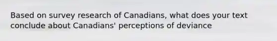 Based on survey research of Canadians, what does your text conclude about Canadians' perceptions of deviance