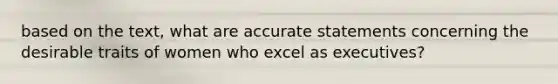 based on the text, what are accurate statements concerning the desirable traits of women who excel as executives?