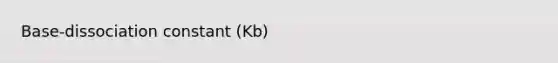 Base-dissociation constant (Kb)