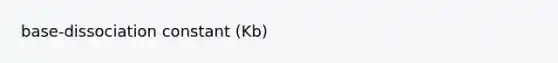 base-dissociation constant (Kb)