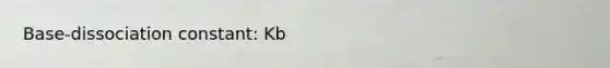 Base-dissociation constant: Kb