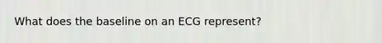 What does the baseline on an ECG represent?