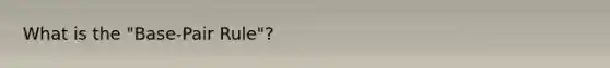 What is the "Base-Pair Rule"?