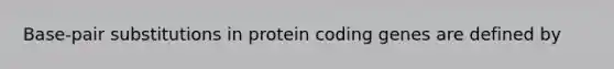 Base-pair substitutions in protein coding genes are defined by