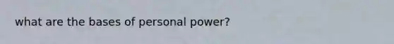 what are the bases of personal power?