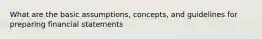 What are the basic assumptions, concepts, and guidelines for preparing financial statements