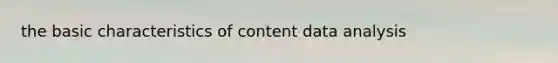 the basic characteristics of content data analysis