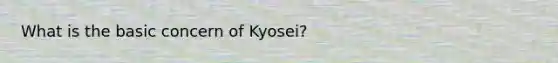 What is the basic concern of Kyosei?