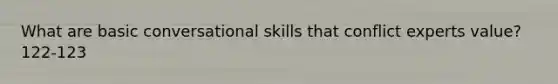 What are basic conversational skills that conflict experts value?122-123