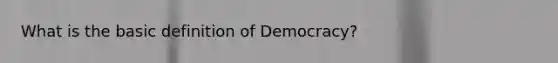 What is the basic definition of Democracy?