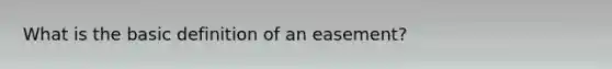 What is the basic definition of an easement?