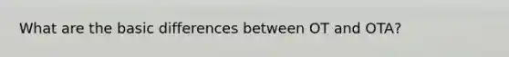 What are the basic differences between OT and OTA?