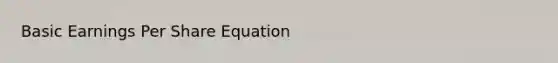 Basic Earnings Per Share Equation