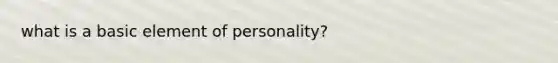 what is a basic element of personality?