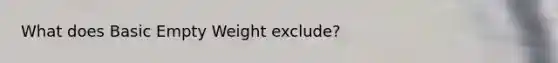 What does Basic Empty Weight exclude?