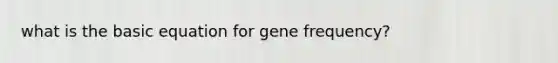 what is the basic equation for gene frequency?