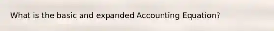 What is the basic and expanded Accounting Equation?