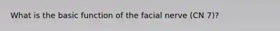 What is the basic function of the facial nerve (CN 7)?