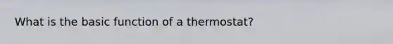 What is the basic function of a thermostat?