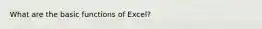 What are the basic functions of Excel?