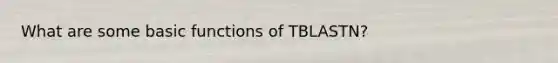 What are some basic functions of TBLASTN?