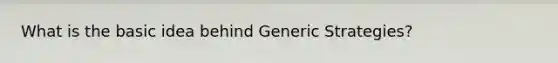 What is the basic idea behind Generic Strategies?