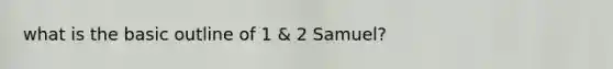 what is the basic outline of 1 & 2 Samuel?