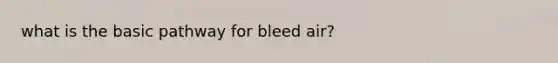 what is the basic pathway for bleed air?