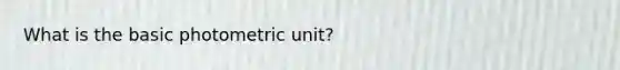 What is the basic photometric unit?