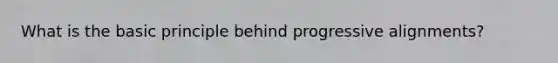 What is the basic principle behind progressive alignments?