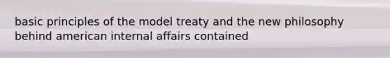 basic principles of the model treaty and the new philosophy behind american internal affairs contained