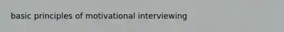 basic principles of motivational interviewing