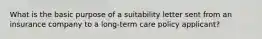 What is the basic purpose of a suitability letter sent from an insurance company to a long-term care policy applicant?