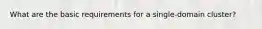 What are the basic requirements for a single-domain cluster?