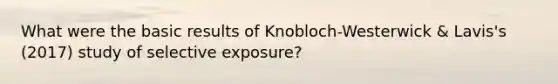 What were the basic results of Knobloch-Westerwick & Lavis's (2017) study of selective exposure?