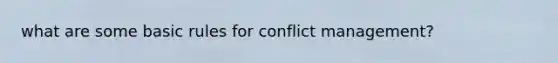 what are some basic rules for conflict management?