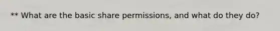 ** What are the basic share permissions, and what do they do?