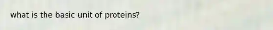 what is the basic unit of proteins?