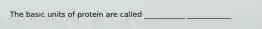 The basic units of protein are called ___________ ____________