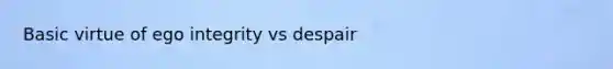 Basic virtue of ego integrity vs despair