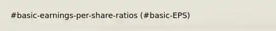 #basic-earnings-per-share-ratios (#basic-EPS)