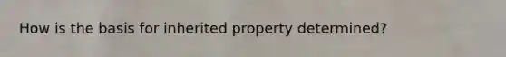 How is the basis for inherited property determined?