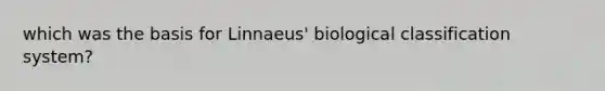 which was the basis for Linnaeus' biological classification system?