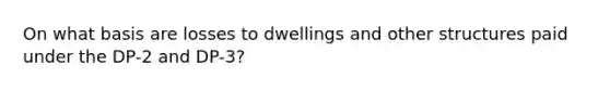 On what basis are losses to dwellings and other structures paid under the DP-2 and DP-3?