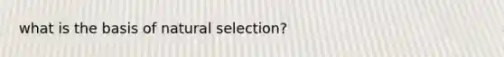 what is the basis of natural selection?